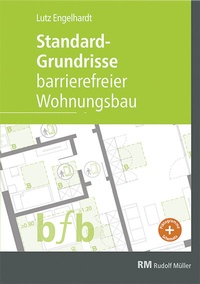 Abbildung von: Standard-Grundrisse - Barrierefreier Wohnungsbau - Rudolf Müller Verlag