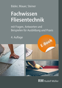Abbildung von: Fachwissen Fliesentechnik-E-Book (PDF) - Rudolf Müller Verlag