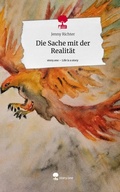 Cover: Die Sache mit der Realit&auml;t. Life is a Story - story.one - story.one publishing