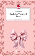 Cover: Bachelor Thesis of Love. Life is a Story - story.one - story.one publishing
