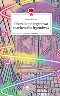 Cover: &Uuml;berall und irgendwo machen alle irgendwas. Life is a Story - story.one - story.one publishing