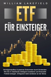 Abbildung von: ETF FÜR EINSTEIGER - Vermögensaufbau & passives Einkommen durch Dividenden: Wie Sie in Indexfonds intelligent investieren und finanzielle Freiheit erlangen. Erfolgreich Geld verdienen an der Börse - Bu¨romu¨sli