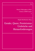 Cover: Gender, Queer, Feminismus: Umbr&uuml;che und Herausforderungen - Lit Verlag