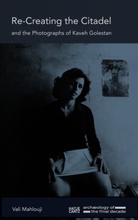 Abbildung von: Re-Creating the Citadel and the Photographs of Kaveh Golestan - Hatje Cantz Verlag