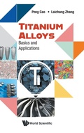 Cover: Titanium Alloys: Basics And Applications - World Scientific Publishing Co Pte Ltd
