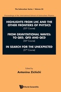 Cover: International School Of Subnuclear Physics - Highlights From Lhc And The Other Frontiers Of Physics (55th Course), From Gravitational Waves: To Qed, Qfd And Qcd (56th Course) & In Search For The Unexpected (57th Course) - World Scientific Publishing Co Pte Ltd