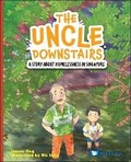 Cover: Uncle Downstairs, The: A Story About Homelessness In Singapore - World Scientific Publishing Co Pte Ltd