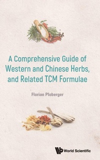 Abbildung von: Comprehensive Guide Of Western And Chinese Herbs, And Related Tcm Formulae, A - World Scientific Publishing Co Pte Ltd