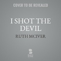 Cover: I Shot the Devil - Blackstone Publishing
