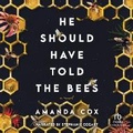 Cover: He Should Have Told the Bees - Recorded Books, Inc.