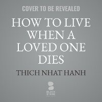 Enlarge image Cover: How to Live When a Loved One Dies - Blackstone Publishing