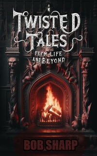 Enlarge image Cover: Twisted Tales - From Life and Beyond - Bob Sharp