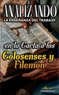 Abbildung von: Analizando la Enseñanza del Trabajo en la Carta a los Colosenses y Filemón (La Enseñanza del Trabajo en la Biblia, #29) - Seminit Publications