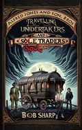 Cover: Alfred Jones and Son, Bros - Travelling Undertakers and Soul Traders - Bob Sharp