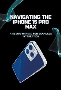 Enlarge image Cover: Navigating the iPhone 15 Pro Max - Christopher Campbell