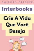 Cover: Crie A Vida Que Voc&ecirc; Deseja (Cole&ccedil;&atilde;o Crescer, #6) - Editora Prosperar