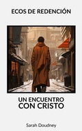 Cover: Ecos de Redenci&oacute;n: Un Encuentro con Cristo - Felipe Chavarro