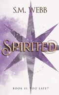 Cover: Spirited: Too Late? - S.M. Webb