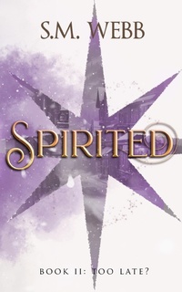 Enlarge image Cover: Spirited: Too Late? - S.M. Webb