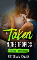 Cover: Taken in the Tropics: Prequel - Barren Love - Victoria Michaels