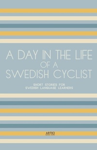 Abbildung von: A Day In The Life Of A Swedish Cyclist - Artici Bilingual Books