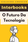 Cover: O Futuro Da Tecnologia (Cole&ccedil;&atilde;o Crescer, #18) - Editora Prosperar