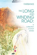 Cover: The Long and Winding Road: a collection of short stories - Xlibris AU