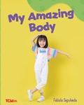 Cover: My Amazing Body - Teacher Created Materials, Inc
