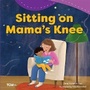 Cover: Sitting on Mama's Knee - Teacher Created Materials, Inc