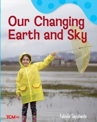 Enlarge image Cover: Our Changing Earth and Sky - Teacher Created Materials, Inc
