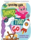 Cover: Things That Go (A Kitty-Corn Club Book) - Abrams Appleseed