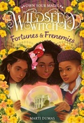 Cover: Fortunes & Frenemies (Wildseed Witch Book 3) - Amulet Books