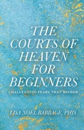 Cover: The Courts of Heaven for Beginners - Trilogy Christian Publishing