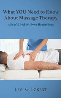 Abbildung von: What You Need To Know About Massage Therapy - Mythic Pen Press
