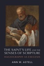 Cover: The Saint's Life and the Senses of Scripture - University of Notre Dame Press