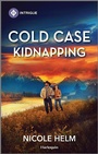 Cover: Cold Case Kidnapping - HARLEQUIN INTRIGUE