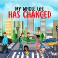 Cover: My Whole Life Has Changed - Opportune Independent Publishing Co.