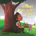 Cover: Where Did you go? - Opportune Independent Publishing Co.