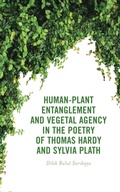 Cover: Human-Plant Entanglement and Vegetal Agency in the Poetry of Thomas Hardy and Sylvia Plath - Lexington Books