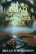 Cover: Way DEAD Upon the Suwannee River - LEVEL BEST BOOKS