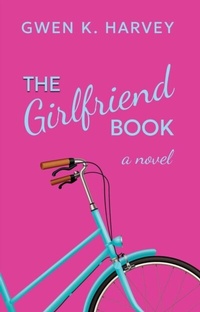Abbildung von: The Girlfriend Book - Gwen K. Harvey