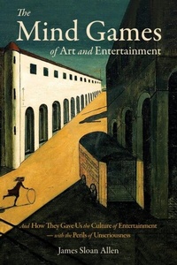 Abbildung von: The Mind Games of Art and Entertainment - James Sloan Allen