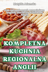 Abbildung von: Kompletna Kuchnia Regionalna Anglii - Matylda Adamska