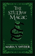 Cover: The Study of Magic (The Study Chronicles: Valek's Adventures, #2) - Maria V. Snyder