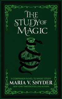 Enlarge image Cover: The Study of Magic (The Study Chronicles: Valek's Adventures, #2) - Maria V. Snyder