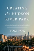 Cover: Creating the Hudson River Park - Rutgers University Press