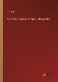 Cover: A Practical Manual of Animal Magnetism - Outlook Verlag