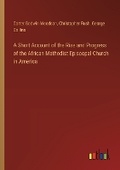 Cover: A Short Account of the Rise and Progress of the African Methodist Episcopal Church in America - Outlook Verlag