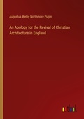Cover: An Apology for the Revival of Christian Architecture in England - Outlook Verlag