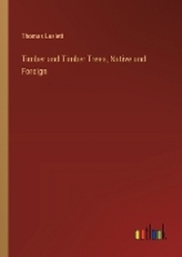 Enlarge image Cover: Timber and Timber Trees, Native and Foreign - Outlook Verlag